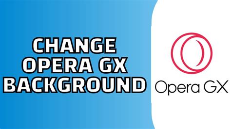 how to change opera gx background